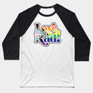 Love is Rad! Baseball T-Shirt